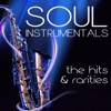 Soul Instrumentals the Hits & Rarities