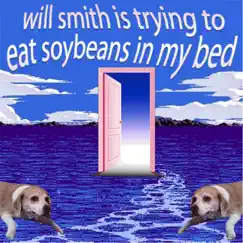 Will Smith Is Trying to Eat Soybeans in My Bed by Snckpck album reviews, ratings, credits