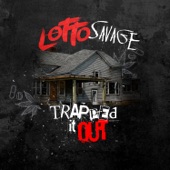 Lotto Savage - Trapped It Out