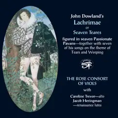 John Dowland's Lachrimae or Seaven Teares by Rose Consort of Viols, Caroline Trevor & Jocob Heringman album reviews, ratings, credits