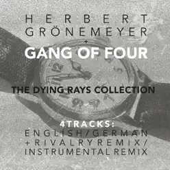 The Dying Rays Collection (feat. Herbert Grönemeyer) - EP - Gang Of Four The Dying Rays Collection (feat. Herbert Grönemeyer) - EP - Gang Of Four
