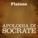Platone - Apologia di Socrate