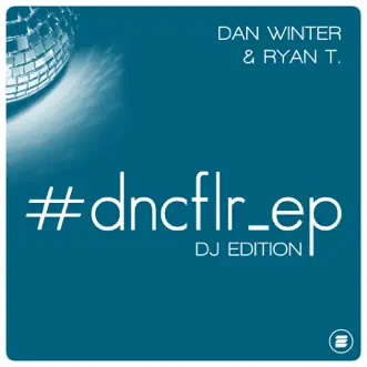 #dncflr_ep (DJ Edition) by Dan Winter & Ryan T album reviews, ratings, credits