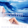 Healing Waves for Massage - Music for Reiki & Relaxing Zen Nature for Spa, Yoga, Meditation and Sleep Therapy - Waterfalls Music Universe
