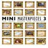 Mini Masterpieces, Vol. 3 album lyrics, reviews, download