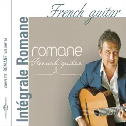 French Guitar (feat. Fanto Reinhardt, Yayo Reinhardt, Pascal Berne & Christophe Cravéro) [Intégrale Romane, Vol. 10] - Romane