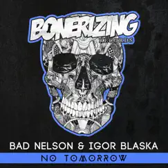 No Tomorrow - Single by Bad nelson & Igor Blaska album reviews, ratings, credits