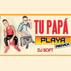 Playa (Remix) - Single - Tu Papá Playa (Remix) - Single - Tu Papá