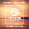 Close to You (Extended Mix) - Jerome & Eric Chase lyrics