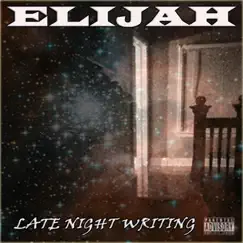 Late Night Writing by Elijah album reviews, ratings, credits