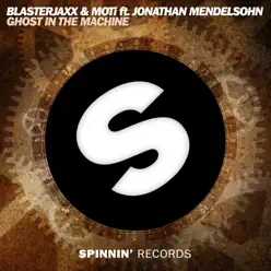 Ghost in the Machine (feat. Jonathan Mendelsohn) [Radio Edit] - Single - Blasterjaxx
