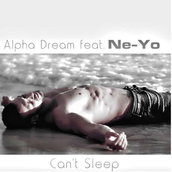 Can't Sleep (feat. Ne-Yo) - EP - Alpha Dream