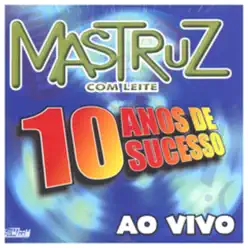 10 Anos de Sucessos (Ao Vivo) - Mastruz com Leite