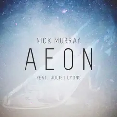 Aeon (feat. Juliet Lyons) - Single by Nick Murray album reviews, ratings, credits
