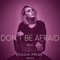 Don't Be Afraid (Edson Pride Remix) - Eliza G lyrics