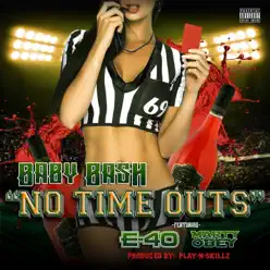 No Time Outs (feat. E-40 & Marty Obey) - Single - Baby Bash No Time Outs (feat. E-40 & Marty Obey) - Single - Baby Bash
