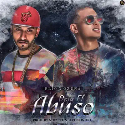 Deja el Abuso (feat. Ozuna) - Single - Elio Mafiaboy