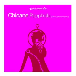 Poppiholla (Anniversary Remix) - Single - Chicane