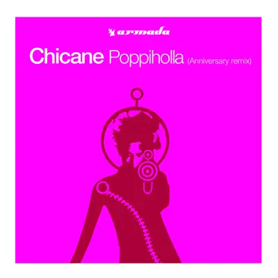 Poppiholla (Anniversary Remix) - Single - Chicane