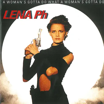 A Woman's Gotta Do What a Woman's Gotta Do - Lena Philipsson