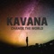 Change the World - KAVANA lyrics