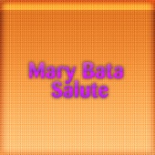 Mary Bata - Salute