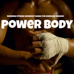 Power Body - Running Fitness Workout Music for Exercise Session, Electro Techno Dance Sounds