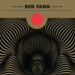 Only Ghosts (Deluxe Version) - Red Fang