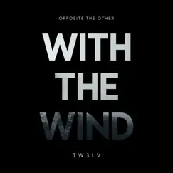 With the Wind - Single by Opposite the Other & TW3LV album reviews, ratings, credits