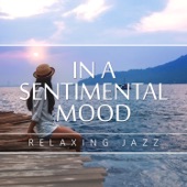 In a Sentimental Mood: Relaxing Jazz, Soft and Mood Music, Instrumental Saxophone & Piano Songs, Smooth Lounge Ambient artwork