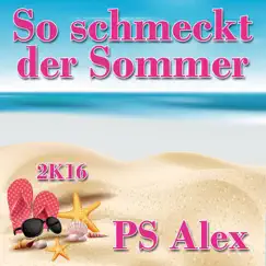 So schmeckt der Sommer 2K16 - Single by PS Alex album reviews, ratings, credits