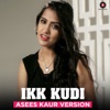 Ikk Kudi (Asees Kaur Version) - Single