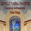 Catholic Funeral Favorites: Consoling Instrumental Piano Songs