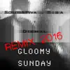 Stream & download Gloomy Sunday (feat. Dismal) [2016 Remixes] - Single