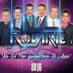 No sé por qué, pero te amo - Single - Los Rodarte No sé por qué, pero te amo - Single - Los Rodarte