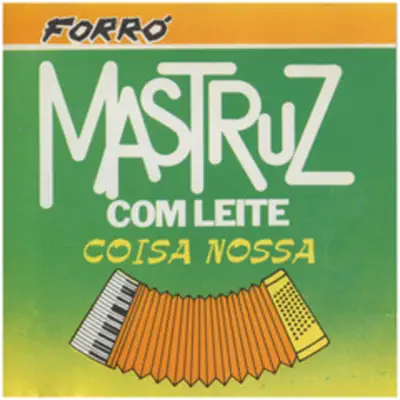 Coisa Nossa - Mastruz com Leite