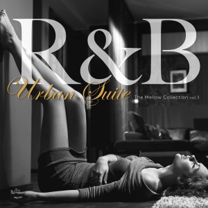 R&B Urban Suite Vol.3 - 大人のメロウR&Bコレクション