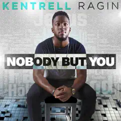 Nobody but You - Single by Kentrell Ragin album reviews, ratings, credits