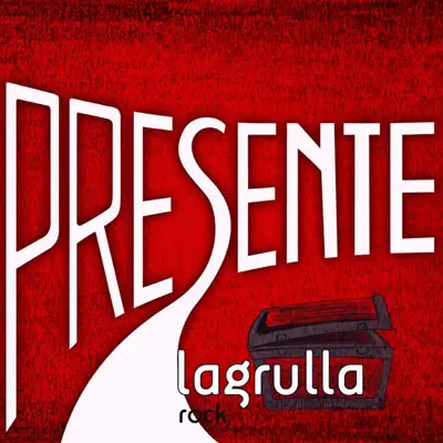 Presente - La Grulla Rock Presente - La Grulla Rock