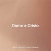 Dame a Cristo - Single