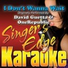 I Don't Wanna Wait (Originally Performed By David Guetta & OneRepublic) [Karaoke Version] - Single