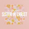 Sister in Christ - Single