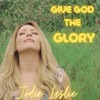 Give God the Glory - Single