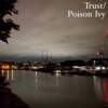 Trust/Poison Ivy - Single