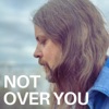 Not Over You - Single