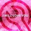 I Will Love You - Single