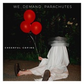 We Demand Parachutes - Cheerful Coping