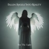 Fallen Angels into Reality - See The Light