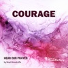 Hear Our Prayer: Courage