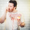 Trouble - Single